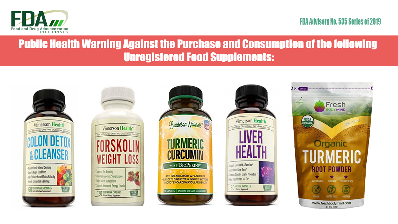 FDA Advisory No. 2019-535 || Public Health Warning Against the Purchase and  Consumption of the following Unregistered Food Supplements: - Food and Drug  Administration