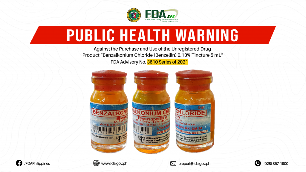 FDA Advisory No.2021-3610 || Public Health Warning Against the Purchase and Use of the Unregistered Drug Product “Benzalkonium Chloride (Benzellin) 0.13% Tincture 5 mL”