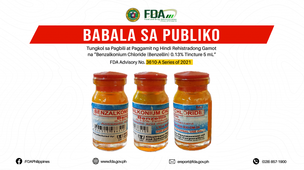 FDA Advisory No.2021-3610-A || Babala sa Publiko Tungkol sa Pagbili at Paggamit ng Hindi Rehistradong Gamot na “Benzalkonium Chloride (Benzellin) 0.13% Tincture 5 mL”
