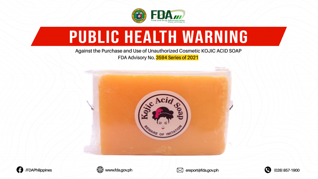 FDA Advisory No.2021-3594 || Public Health Warning Against the Purchase and Use of Unauthorized Cosmetic KOJIC ACID SOAP