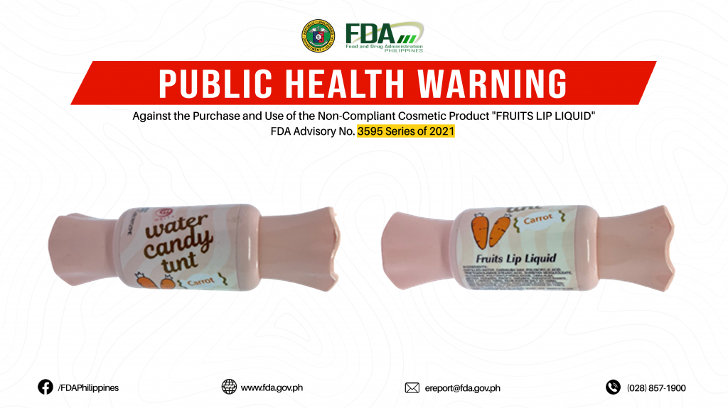 FDA Advisory No.2021-3595 || Public Health Warning Against the Purchase and Use of the Non-Compliant Cosmetic Product ” FRUITS LIP LIQUID “