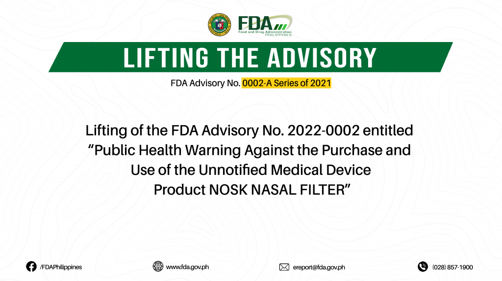 FDA Advisory No.2022-0002-A || Lifting of the FDA Advisory No. 2022-0002 entitled “Public Health Warning Against the Purchase and Use of the Unnotified Medical Device Product NOSK NASAL FILTER”