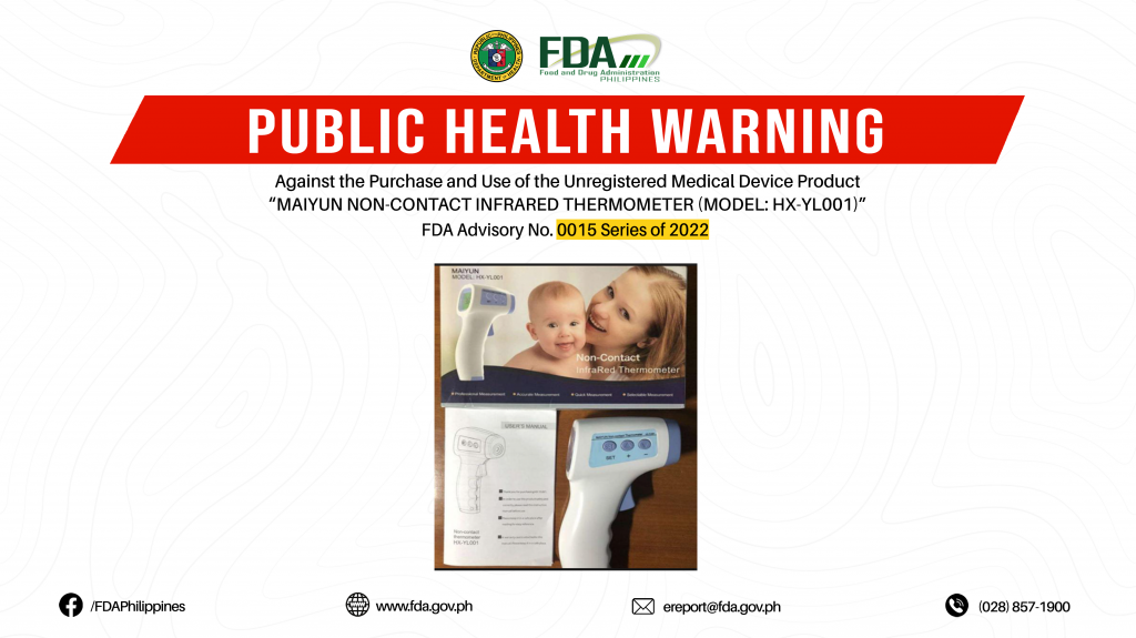 FDA Advisory No.2022-0015 || Public Health Warning Against the Purchase and Use of the Unregistered Medical Device Product “MAIYUN NON-CONTACT INFRARED THERMOMETER (MODEL: HX-YL001)”