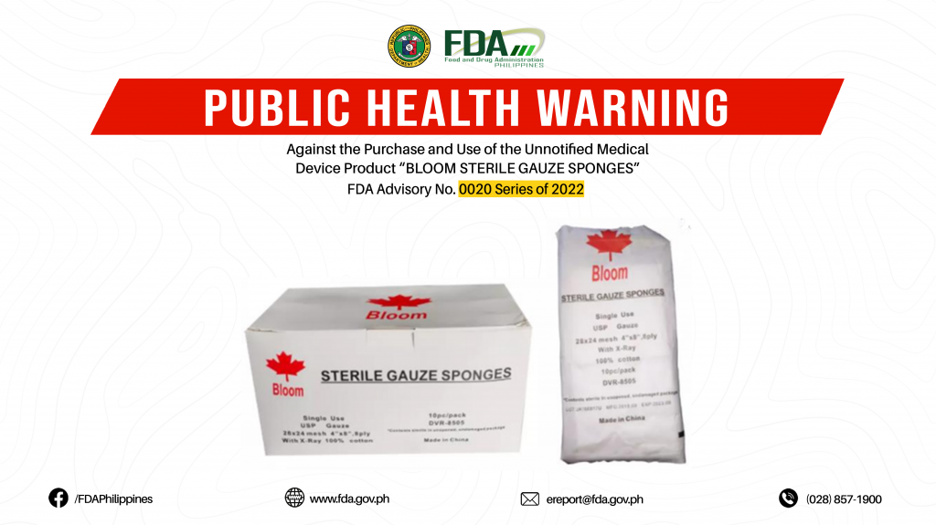 FDA Advisory No.2022-0020 || Public Health Warning Against the Purchase and Use of the Unnotified Medical Device Product “BLOOM STERILE GAUZE SPONGES”