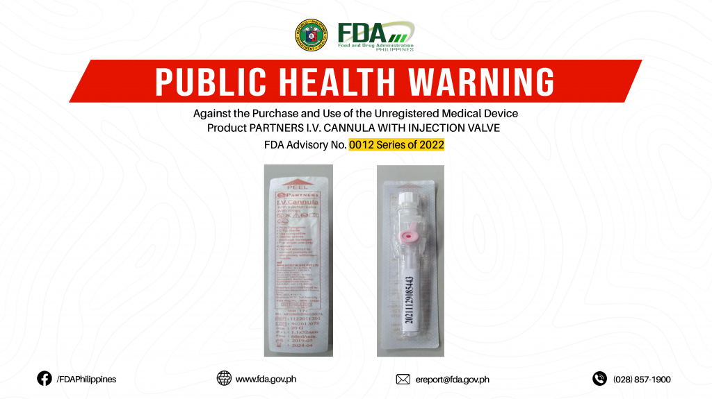 FDA Advisory No.2022-0012 || Public Health Warning Against the Purchase and Use of the Unregistered Medical Device Product PARTNERS I.V. CANNULA WITH INJECTION VALVE