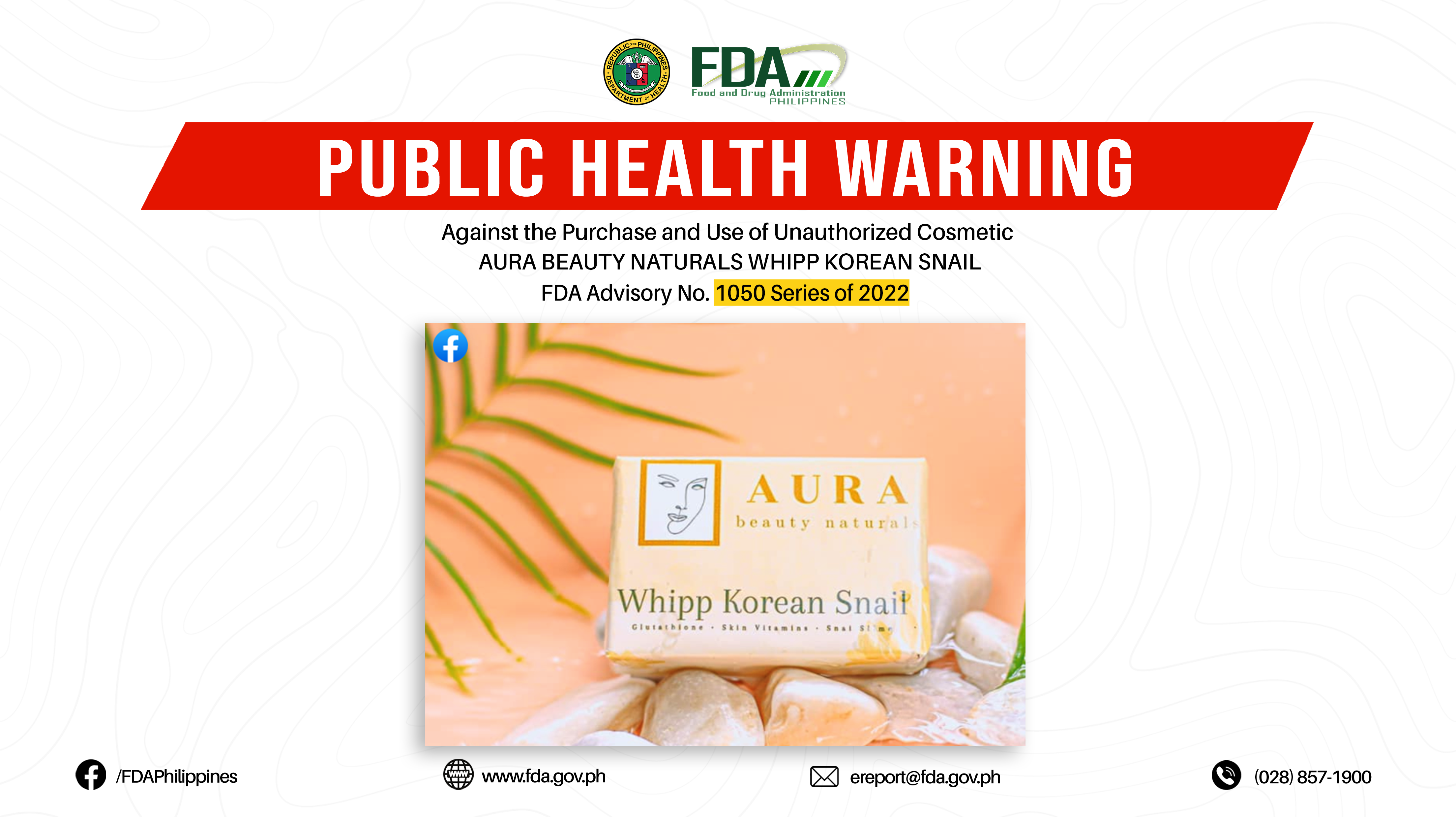 FDA Advisory No.2022-1050 || Public Health Warning Against the Purchase and Use of Unauthorized Cosmetic AURA BEAUTY NATURALS WHIPP KOREAN SNAIL