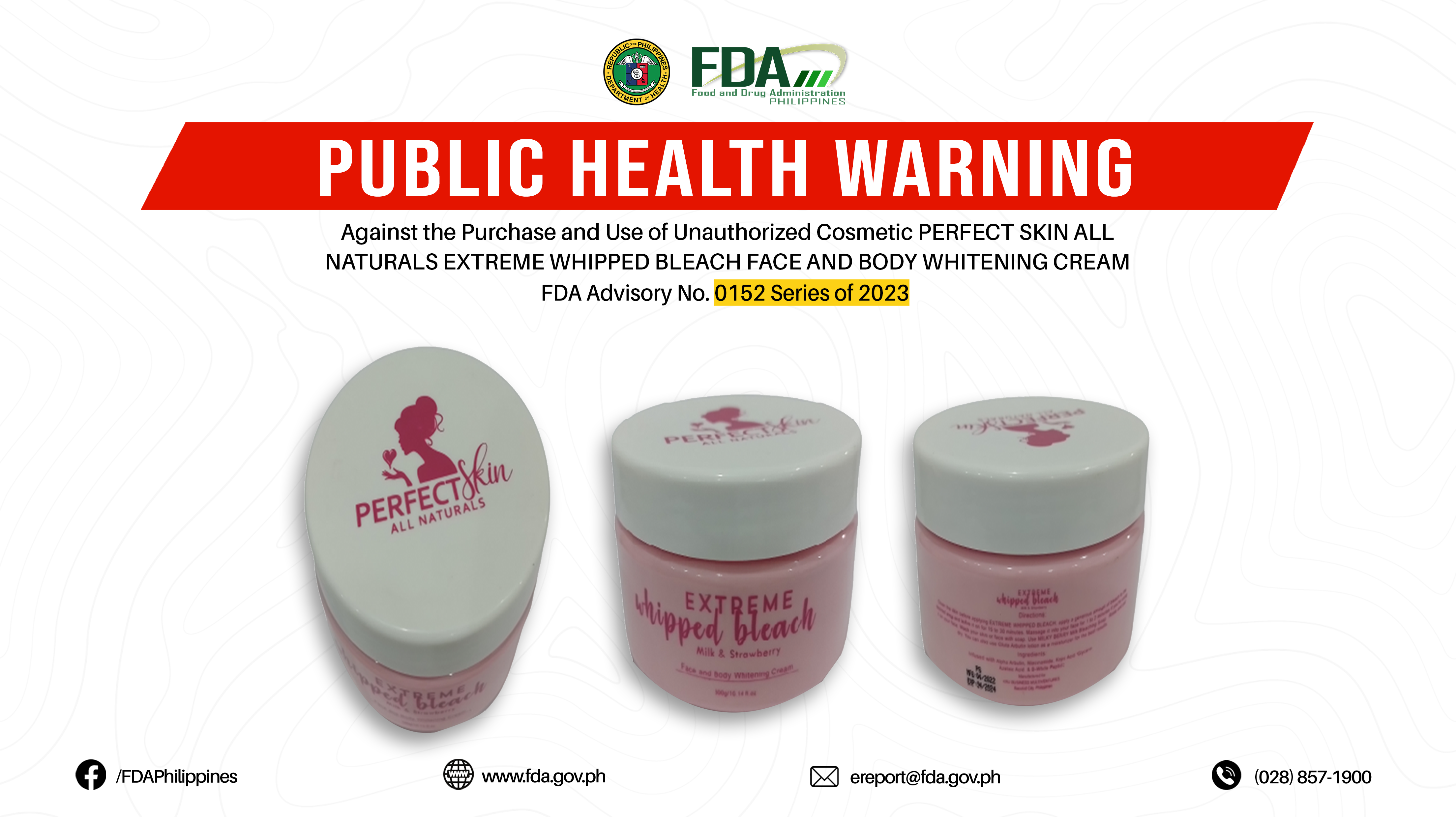 FDA Advisory No.2023-0152 || Public Health Warning Against the Purchase and Use of Unauthorized Cosmetic PERFECT SKIN ALL NATURALS EXTREME WHIPPED BLEACH FACE AND BODY WHITENING CREAM