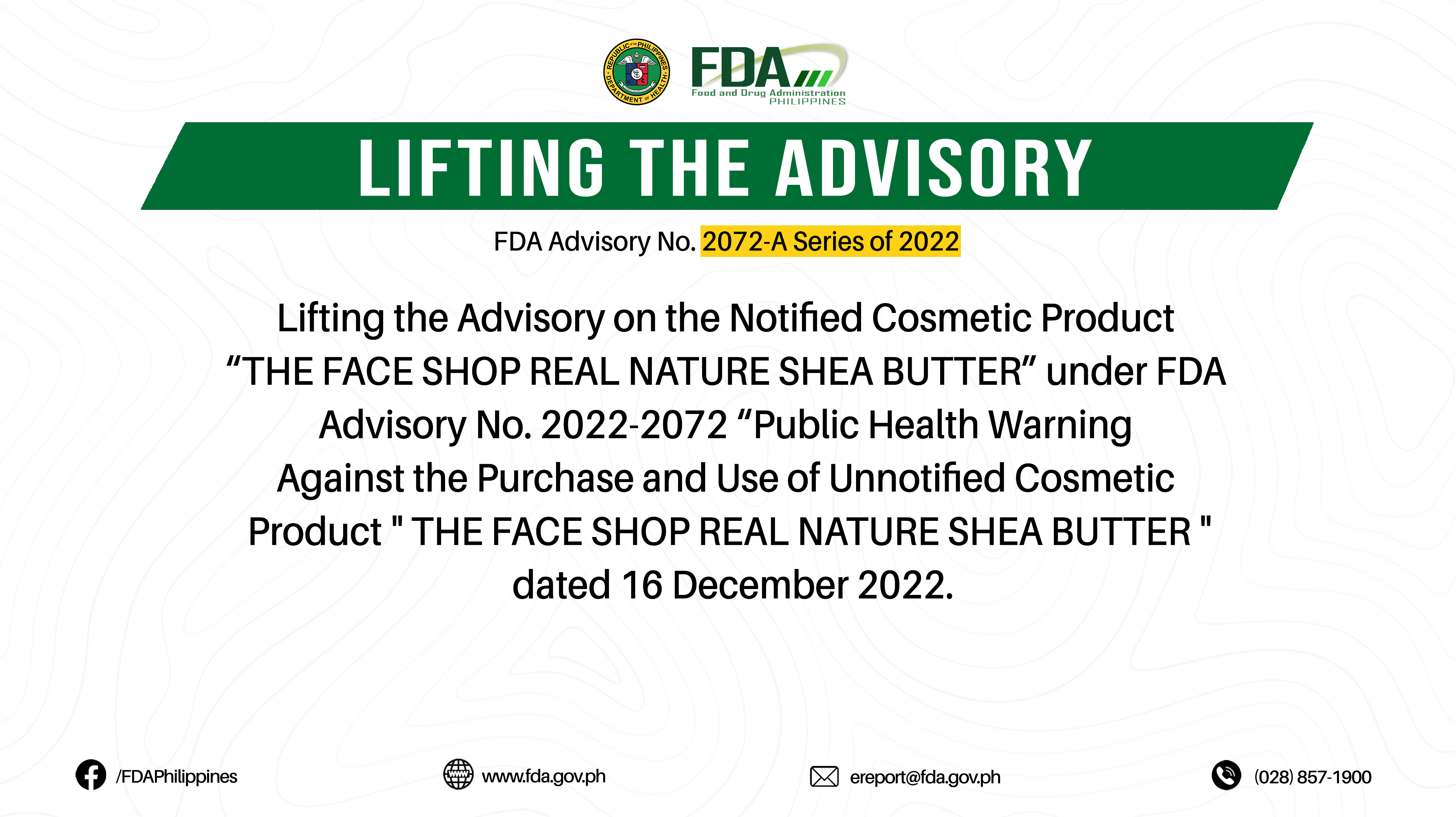 FDA Advisory No.2022-2072-A || Lifting the Advisory on the Notified Cosmetic Product “THE FACE SHOP REAL NATURE SHEA BUTTER” under FDA Advisory No. 2022-2072 “Public Health Warning Against the Purchase and Use of Unnotified Cosmetic Product ” THE FACE SHOP REAL NATURE SHEA BUTTER ” dated 16 December 2022.