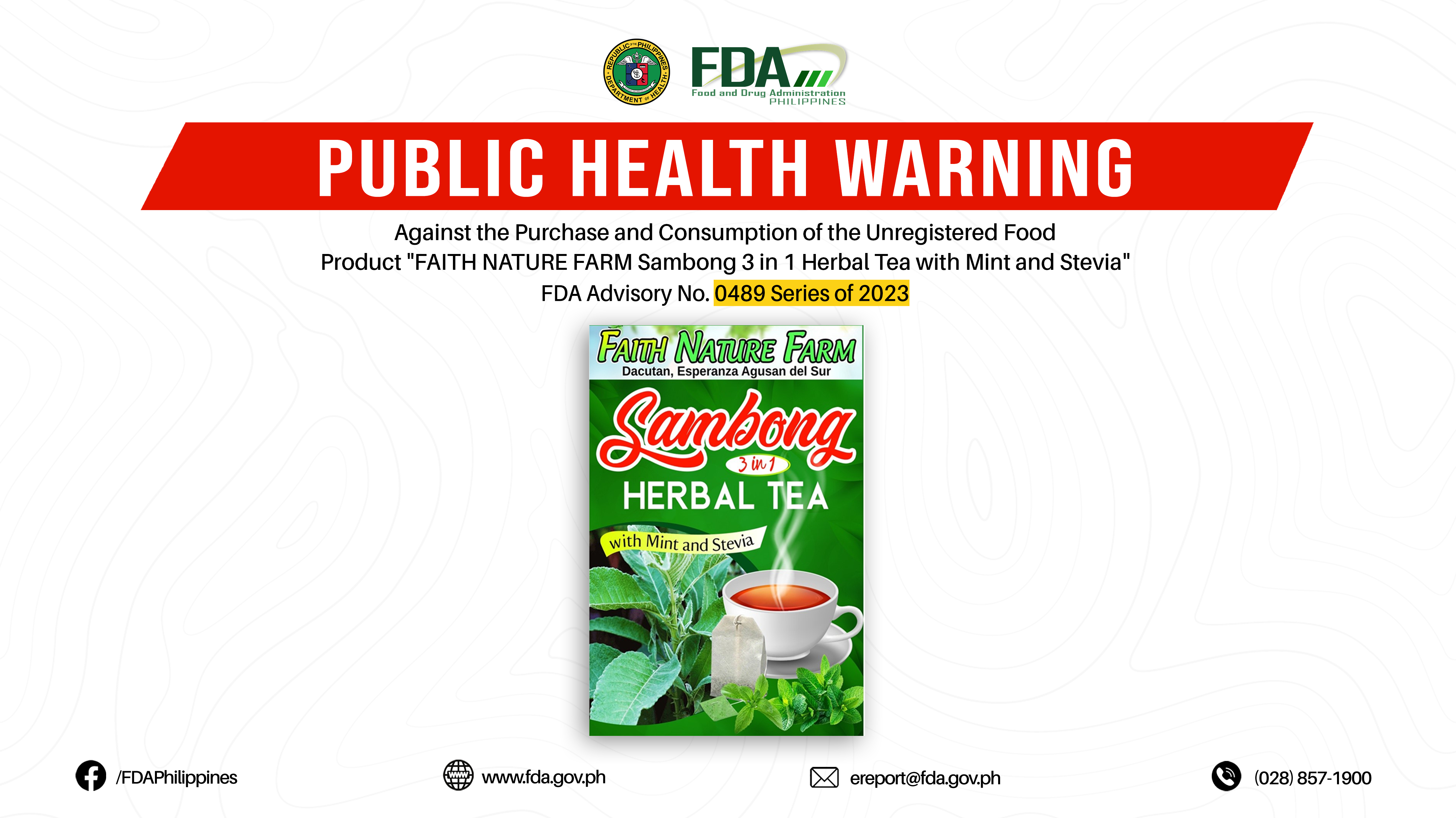 FDA Advisory No.2023-0489 ||  Public Health Warning Against the Purchase and Consumption of the Unregistered Food Product “FAITH NATURE FARM Sambong 3 in 1 Herbal Tea with Mint and Stevia”