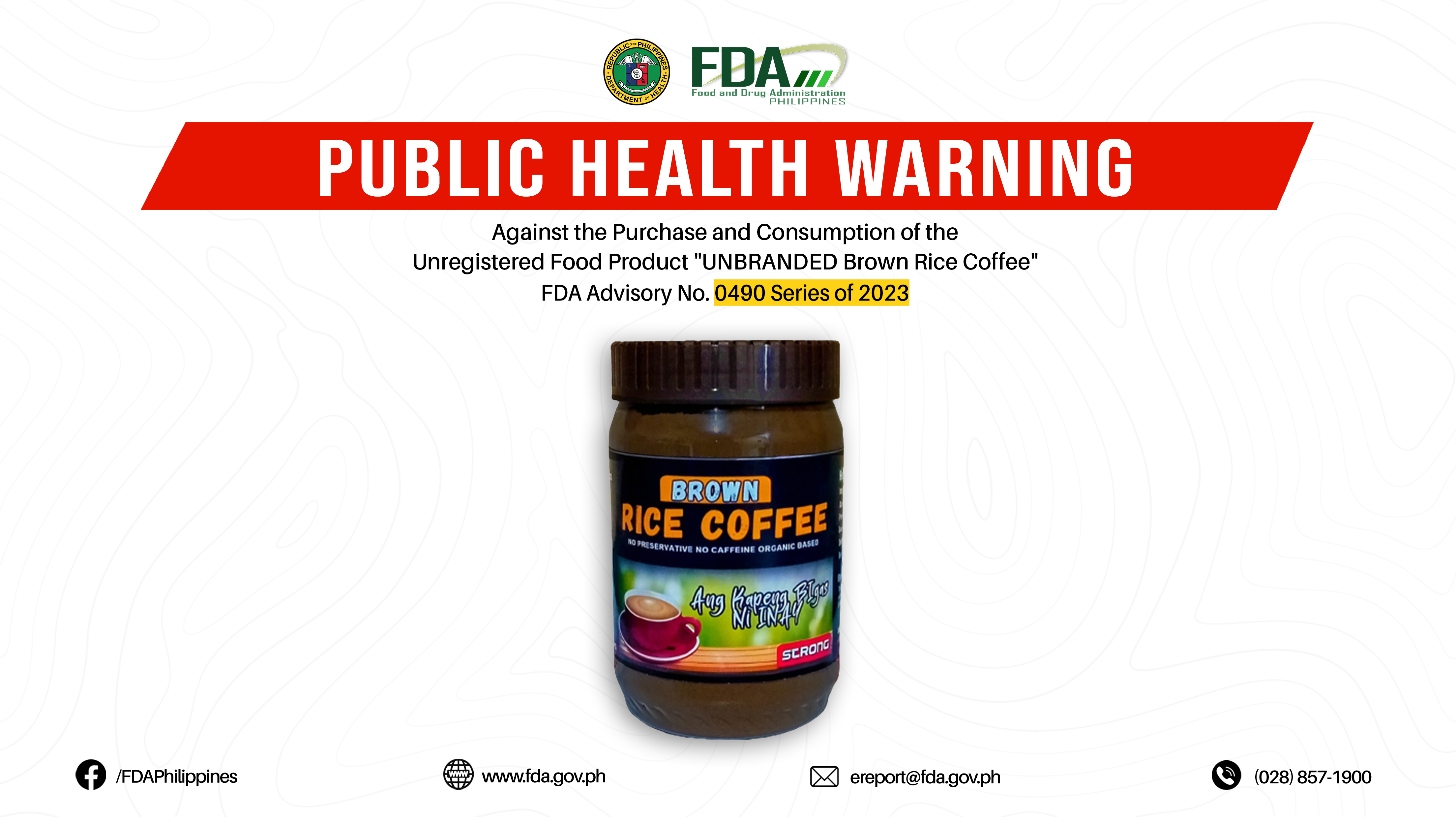 FDA Advisory No.2023-0490 ||  Public Health Warning Against the Purchase and Consumption of the Unregistered Food Product “UNBRANDED Brown Rice Coffee”
