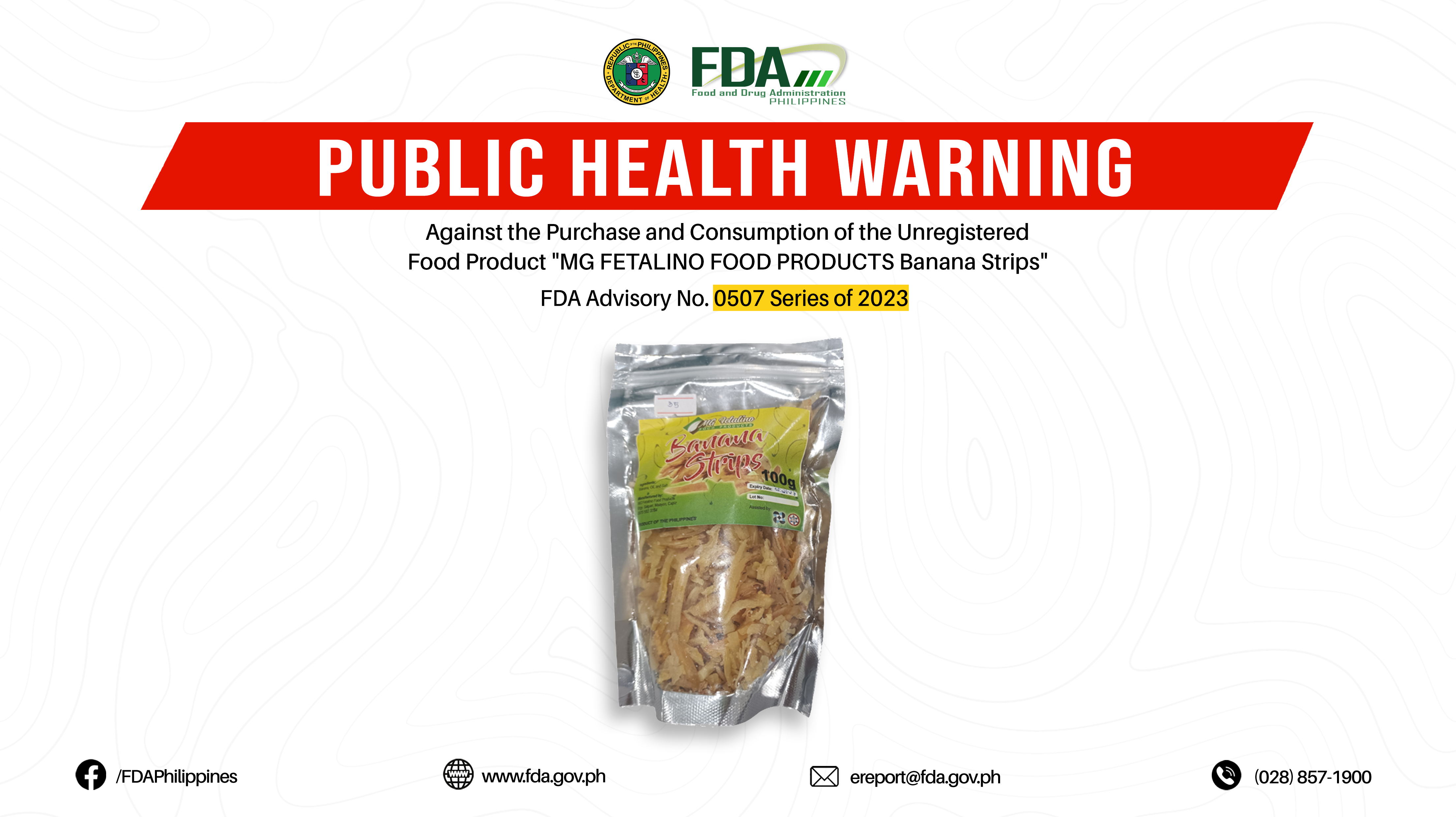 FDA Advisory No.2023-0507 || Public Health Warning Against the Purchase and Consumption of the Unregistered Food Product “MG FETALINO FOOD PRODUCTS Banana Strips”