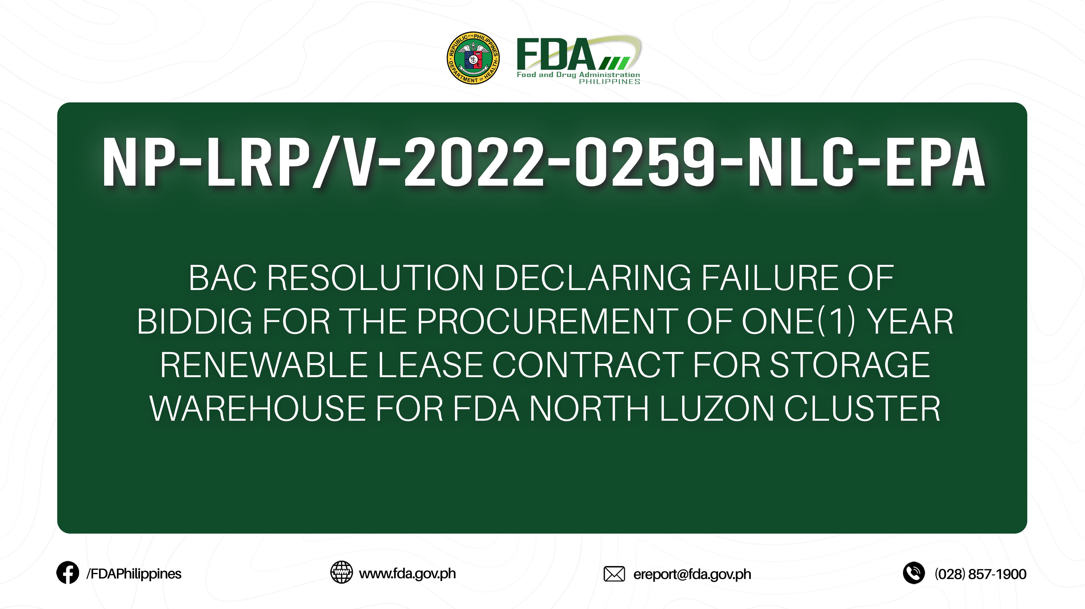 NP-LRP/V-2022-0259-NLC-EPA || BAC RESOLUTION DECLARING FAILURE OF BIDDIG FOR THE PROCUREMENT OF ONE(1) YEAR RENEWABLE LEASE CONTRACT FOR STORAGE WAREHOUSE FOR FDA NORTH LUZON CLUSTER