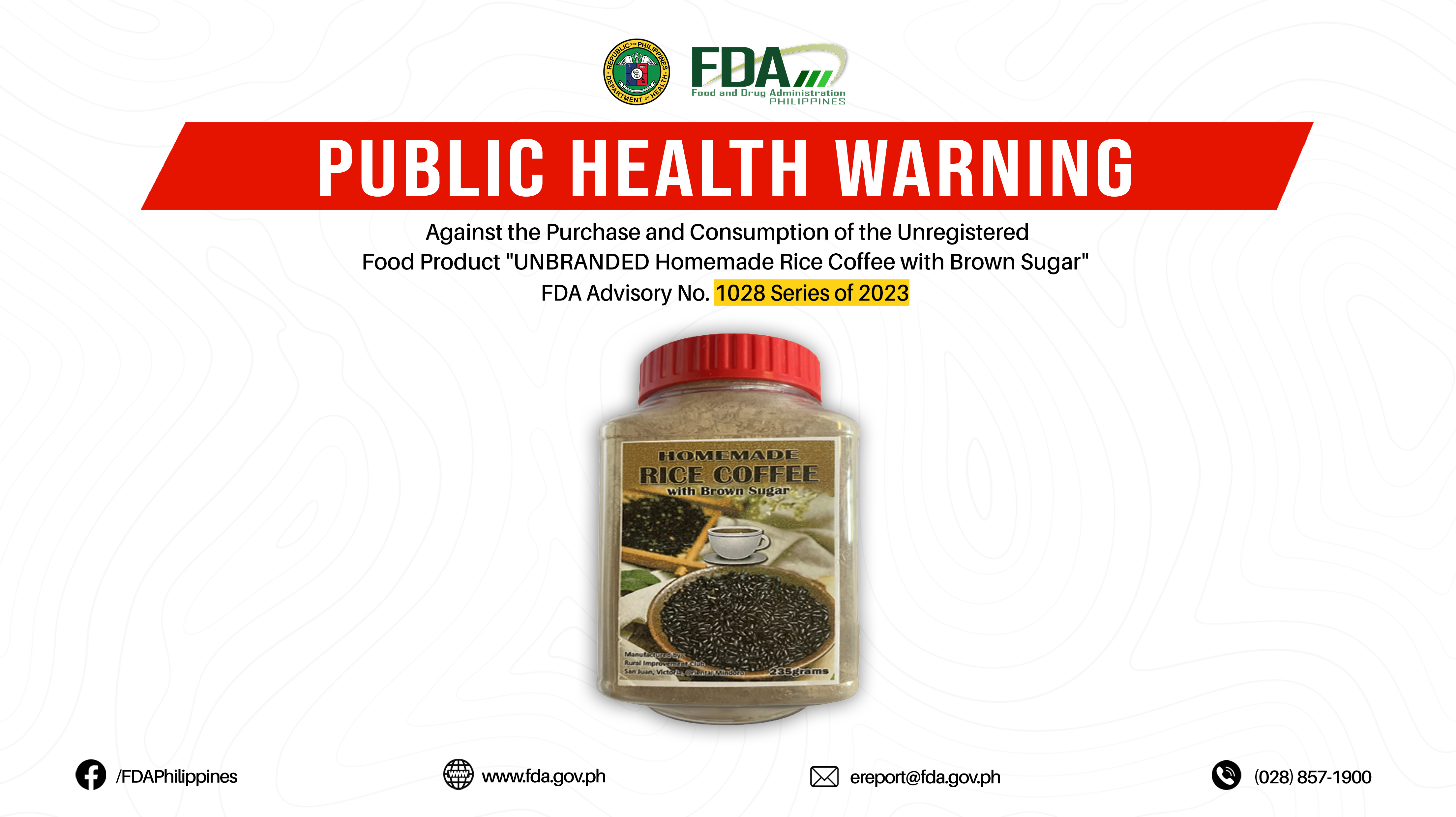 FDA Advisory No.2023-1028 || Public Health Warning Against the Purchase and Consumption of the Unregistered Food Product “UNBRANDED Homemade Rice Coffee with Brown Sugar”