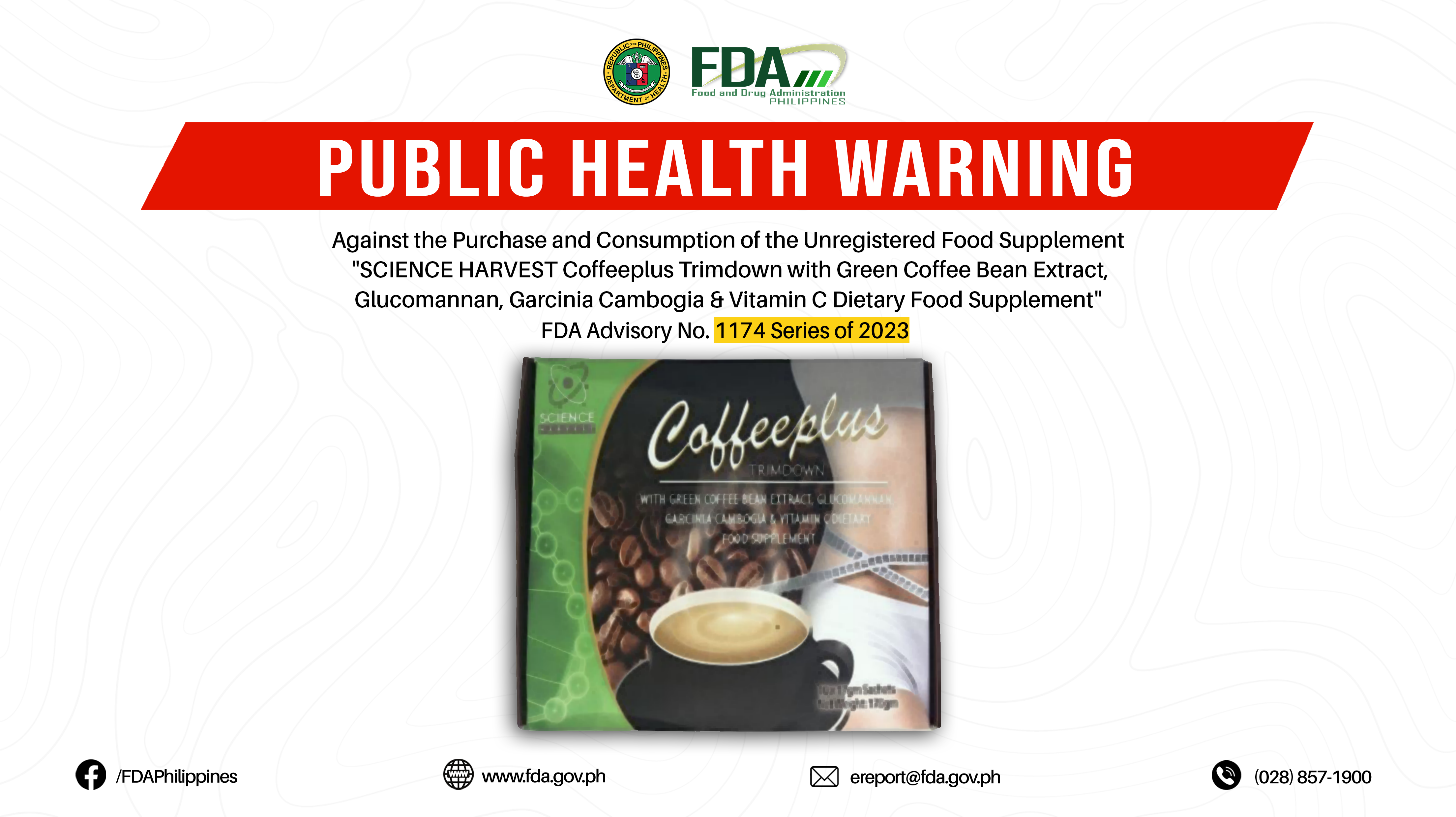 FDA Advisory No.2023-1174 || Public Health Warning Against the Purchase and Consumption of the Unregistered Food Supplement “SCIENCE HARVEST Coffeeplus Trimdown with Green Coffee Bean Extract, Glucomannan, Garcinia Cambogia & Vitamin C Dietary Food Supplement”