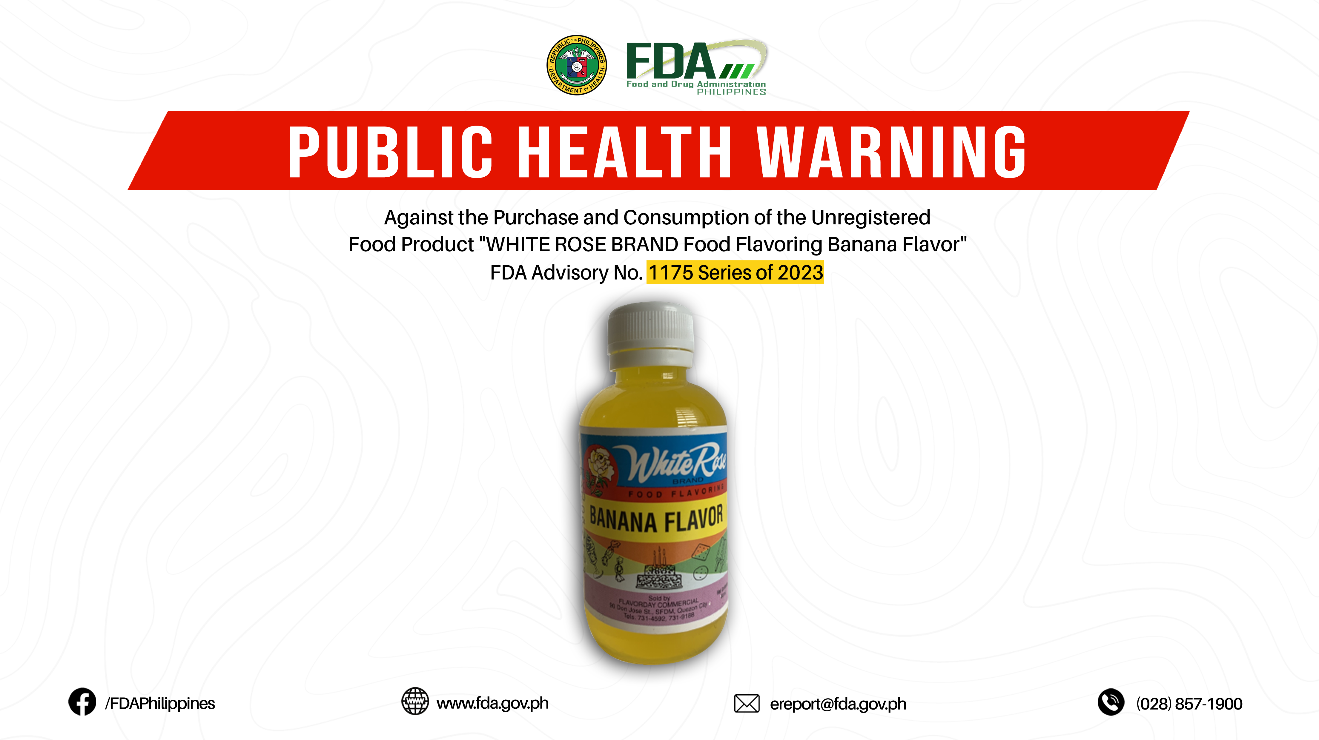 FDA Advisory No.2023-1175 || Public Health Warning Against the Purchase and Consumption of the Unregistered Food Product “WHITE ROSE BRAND Food Flavoring Banana Flavor”