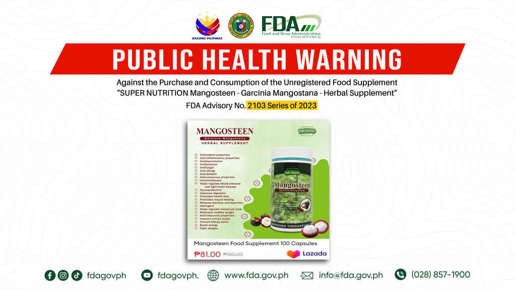 FDA Advisory No.2023-2103 || Public Health Warning Against the Purchase and Consumption of the Unregistered Food Supplement “SUPER NUTRITION Mangosteen – Garcinia Mangostana – Herbal Supplement”