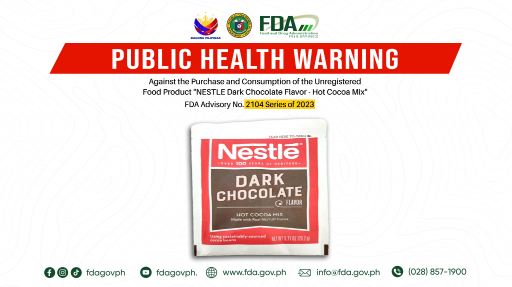 FDA Advisory No.2023-2104 || Public Health Warning Against the Purchase and Consumption of the Unregistered Food Product “NESTLE Dark Chocolate Flavor – Hot Cocoa Mix”