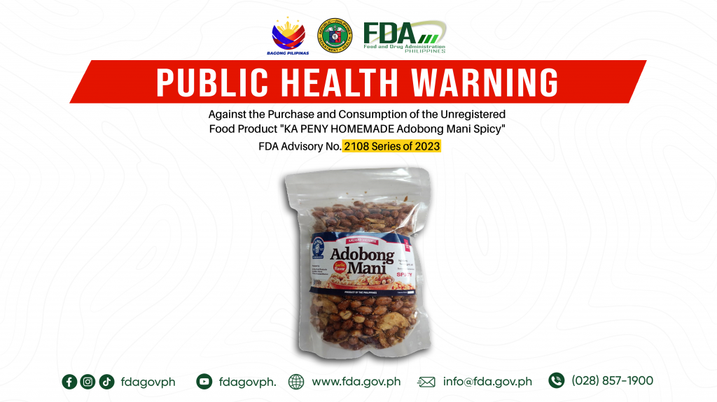 FDA Advisory No.2023-2108 || Public Health Warning Against the Purchase and Consumption of the Unregistered Food Product “KA PENY HOMEMADE Adobong Mani Spicy”