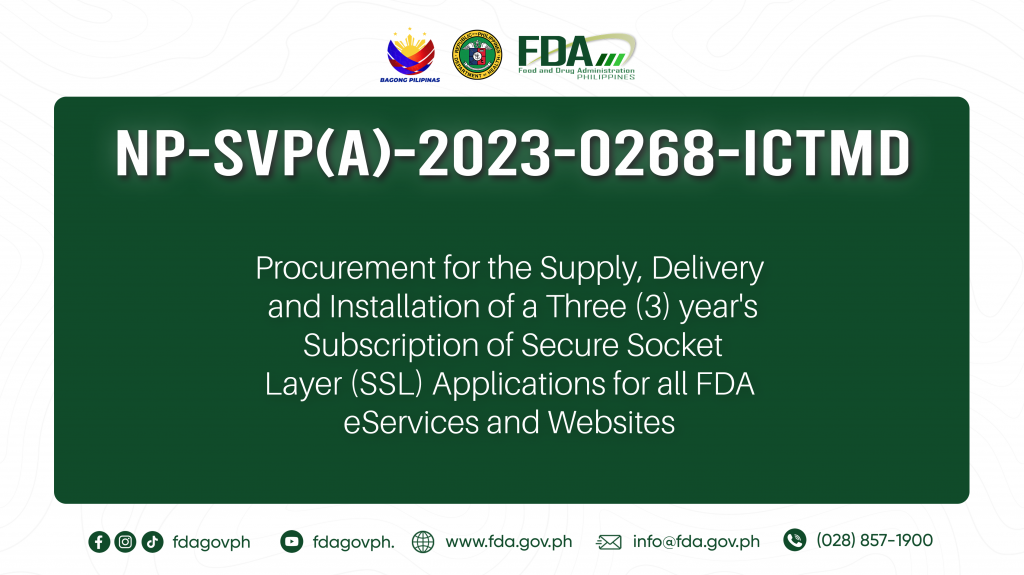 NP-SVP(A)-2023-0268-ICTMD || Procurement for the Supply, Delivery and Installation of a Three (3) year’s Subscription of Secure Socket Layer (SSL) Applications for all FDA  eServices and Websites