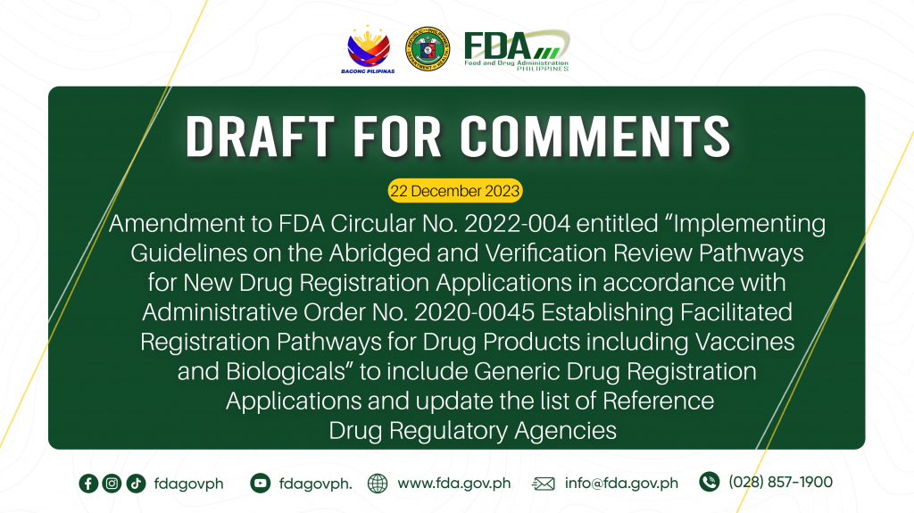 Draft for Comments || Amendment to FDA Circular No. 2022-004 entitled “Implementing Guidelines on the Abridged and Verification Review Pathways for New Drug Registration Applications in accordance with Administrative Order No. 2020-0045 Establishing Facilitated Registration Pathways for Drug Products including Vaccines and Biologicals” to include Generic Drug Registration Applications and update the list of Reference Drug Regulatory Agencies