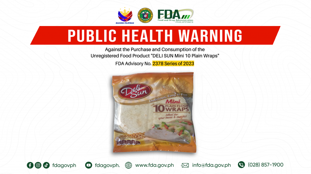 FDA Advisory No.2023-2378 || Public Health Warning Against the Purchase and Consumption of the Unregistered Food Product “DELI SUN Mini 10 Plain Wraps”