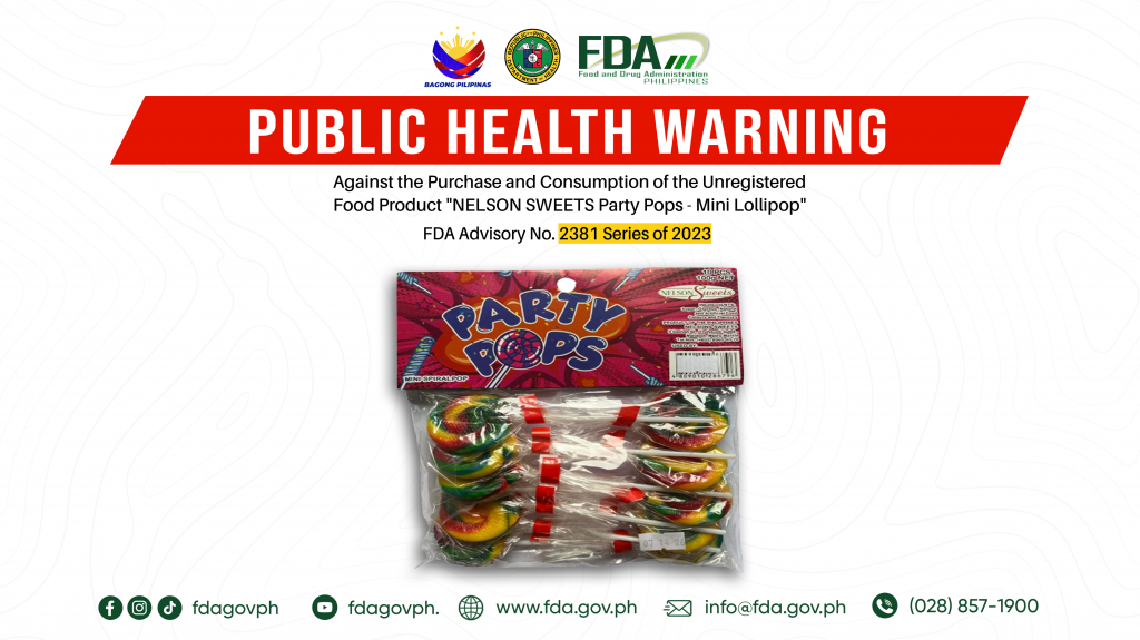 FDA Advisory No.2023-2381 || Public Health Warning Against the Purchase and Consumption of the Unregistered Food Product “NELSON SWEETS Party Pops – Mini Lollipop”