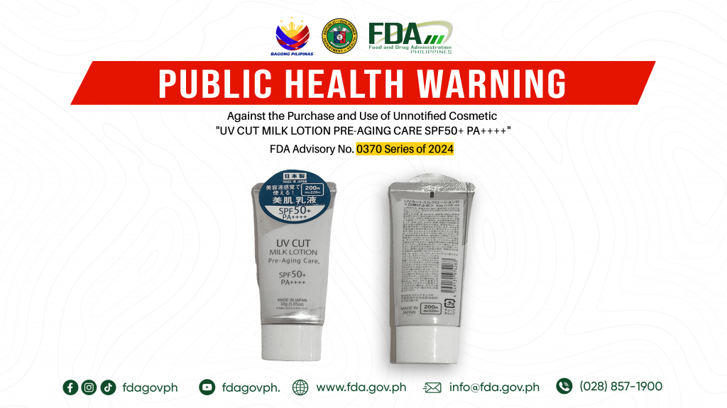 FDA Advisory No.2024-0370 || Public Health Warning Against the Purchase and Use of Unnotified Cosmetic “UV CUT MILK LOTION PRE-AGING CARE SPF50+ PA++++”