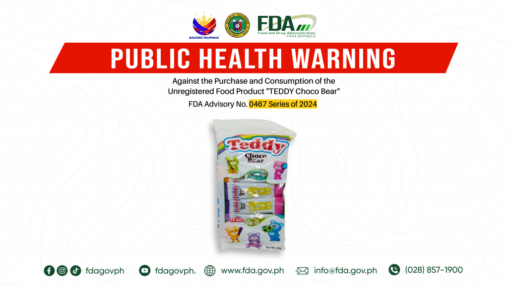 FDA Advisory No.2024-0467 || Public Health Warning Against the Purchase and Consumption of the Unregistered Food Product “TEDDY Choco Bear”