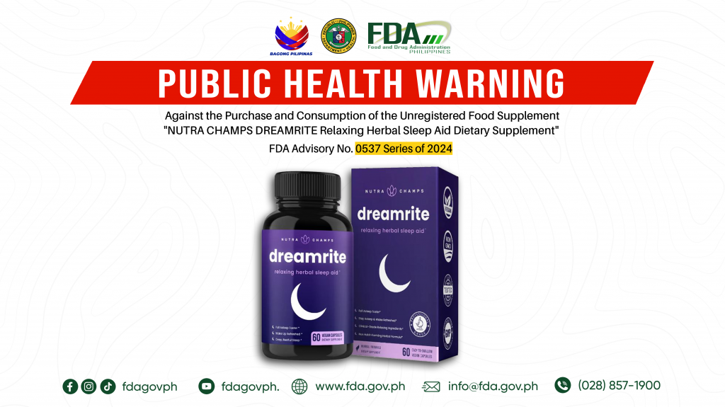 FDA Advisory No.2024-0537 || Public Health Warning Against the Purchase and Consumption of the Unregistered Food Supplement “NUTRA CHAMPS DREAMRITE Relaxing Herbal Sleep Aid Dietary Supplement”