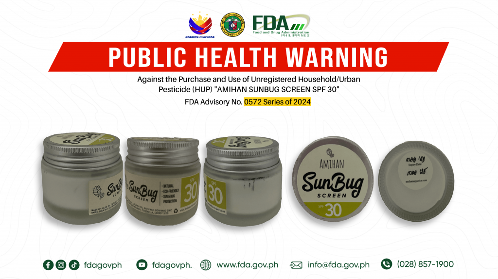 FDA Advisory No.2024-0572 || Public Health Warning Against the Purchase and Use of Unregistered Household/Urban Pesticide (HUP) “AMIHAN SUNBUG SCREEN SPF 30”