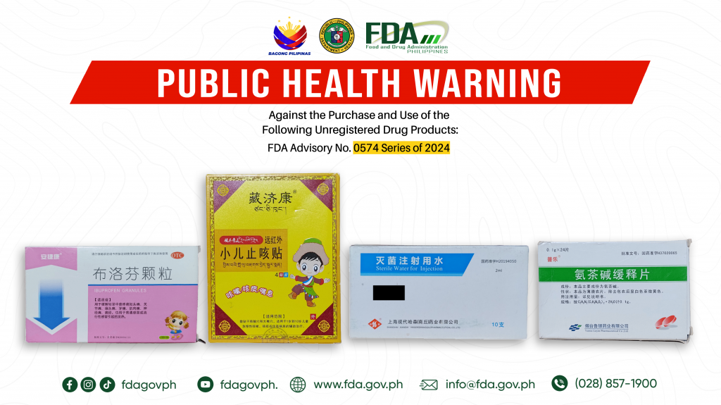 FDA Advisory No.2024-0574 || Public Health Warning Against the Purchase and Use of the Following Unregistered Drug Products: