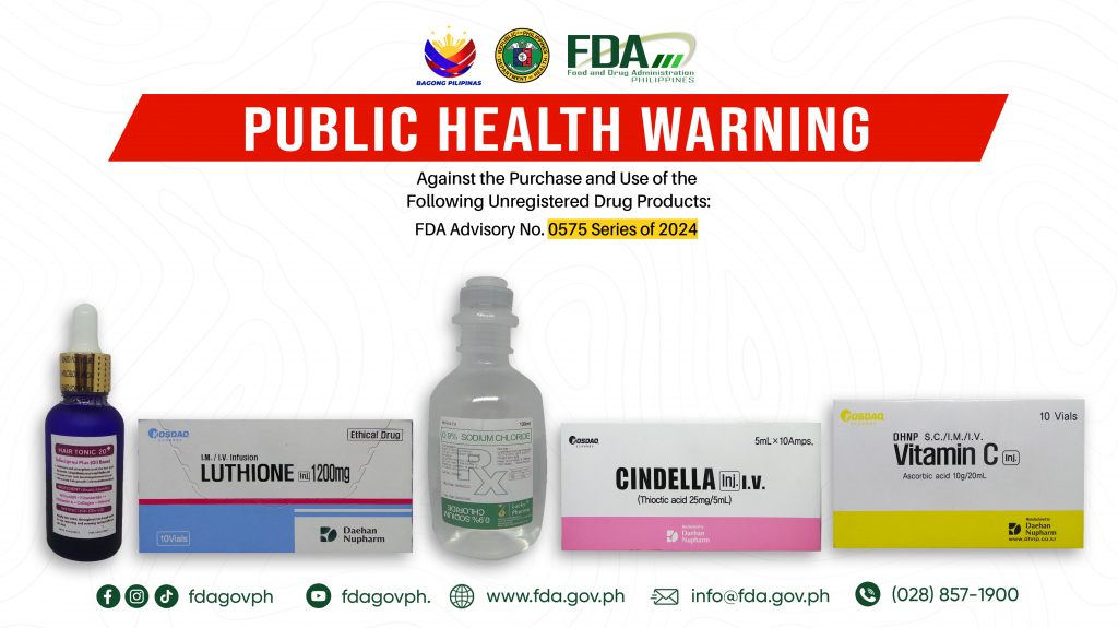 FDA Advisory No.2024-0575 || Public Health Warning Against the Purchase and Use of the Following Unregistered Drug Products: