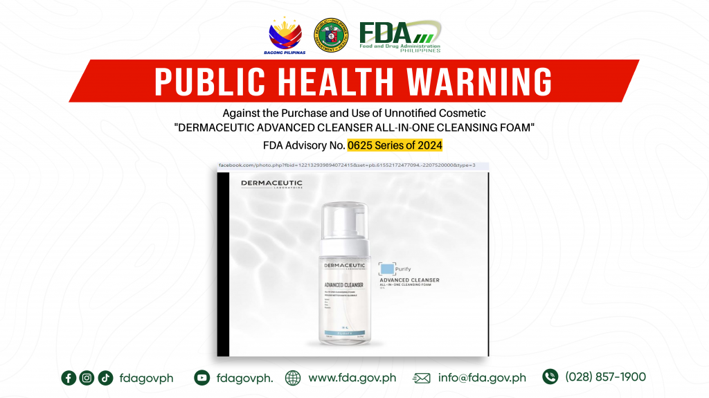 FDA Advisory No.2024-0625 || Public Health Warning Against the Purchase and Use of Unnotified Cosmetic “DERMACEUTIC ADVANCED CLEANSER ALL-IN-ONE CLEANSING FOAM”