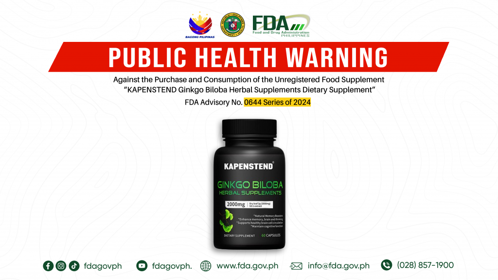 FDA Advisory No.2024-0644 || Public Health Warning Against the Purchase and Consumption of the Unregistered Food Supplement “KAPENSTEND Ginkgo Biloba Herbal Supplements Dietary Supplement”