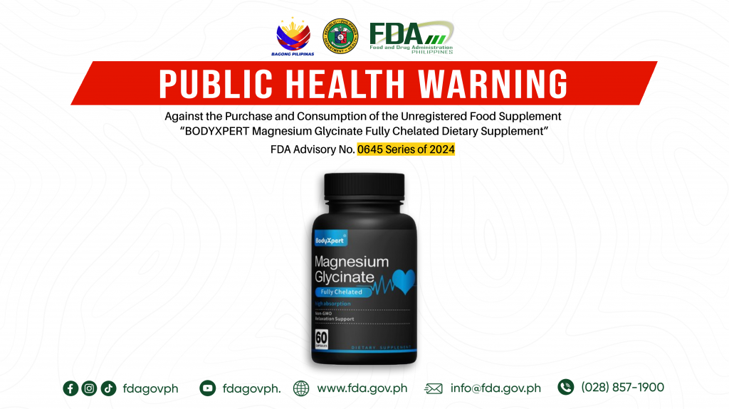 FDA Advisory No.2024-0645 || Public Health Warning Against the Purchase and Consumption of the Unregistered Food Supplement “BODYXPERT Magnesium Glycinate Fully Chelated Dietary Supplement”
