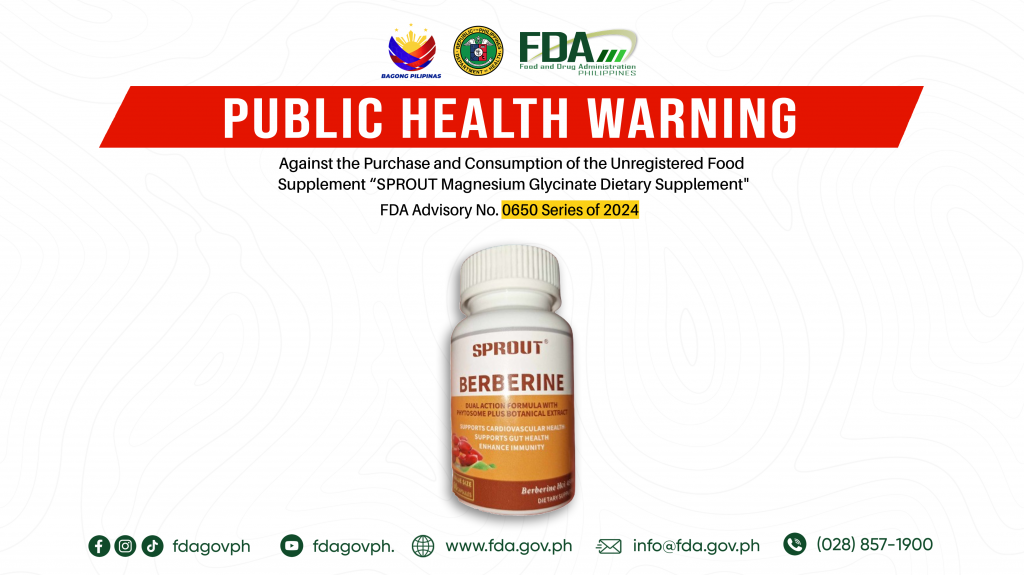 FDA Advisory No.2024-0650 || Public Health Warning Against the Purchase and Consumption of the Unregistered Food Supplement “SPROUT Berberine Dietary Supplement “