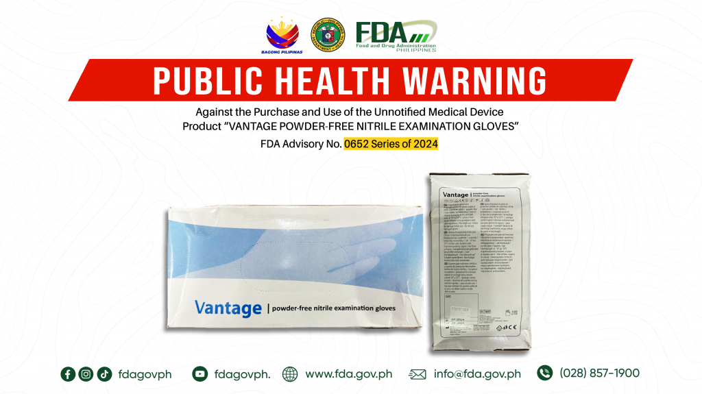 FDA Advisory No.2024-0652 || Public Health Warning Against the Purchase and Use of the Unnotified Medical Device Product “VANTAGE POWDER-FREE NITRILE EXAMINATION GLOVES”