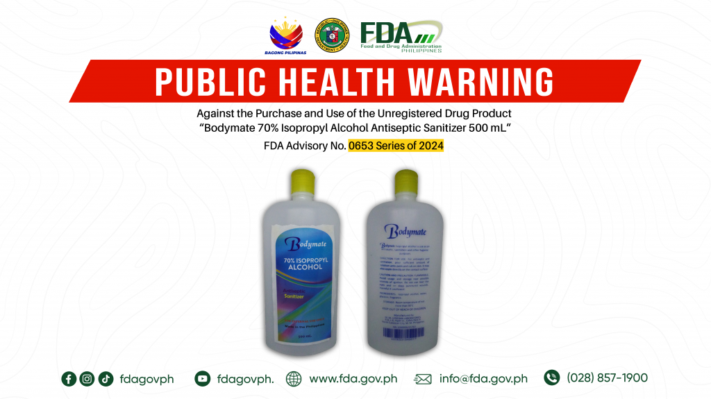 FDA Advisory No.2024-0653 || Public Health Warning Against the Purchase and Use of the Unregistered Drug Product “Bodymate 70% Isopropyl Alcohol Antiseptic Sanitizer 500 mL”