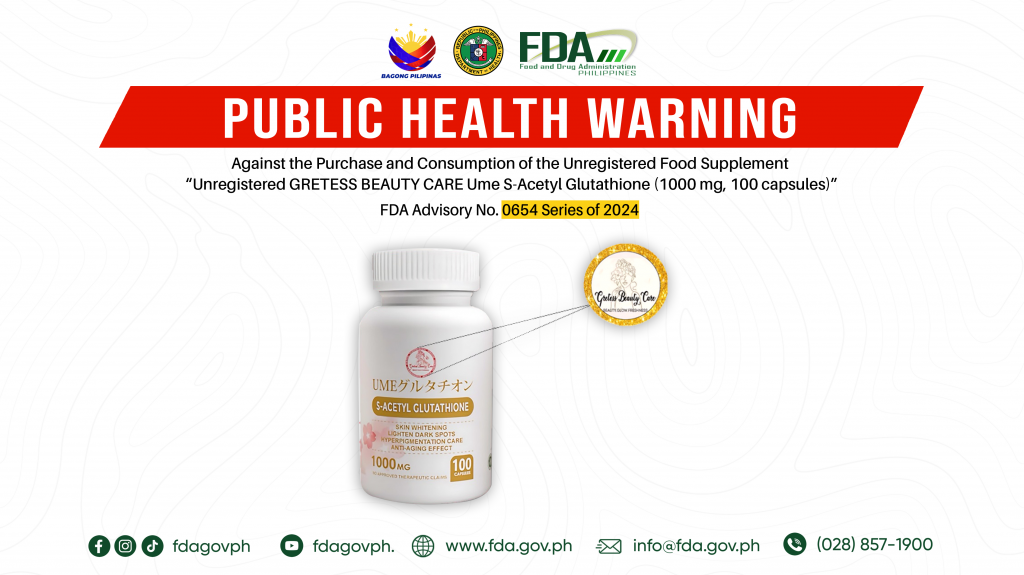 FDA Advisory No.2024-0654 || Public Health Warning Against the Purchase and Consumption of the Unregistered Food Supplement “Unregistered GRETESS BEAUTY CARE Ume S-Acetyl Glutathione (1000 mg, 100 capsules)”