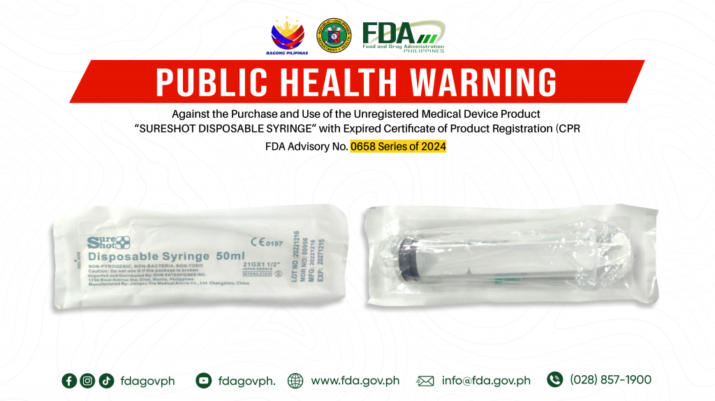 FDA Advisory No.2024-0658 || Public Health Warning Against the Purchase and Use of the Unregistered Medical Device Product “SURESHOT DISPOSABLE SYRINGE” with Expired Certificate of Product Registration (CPR)