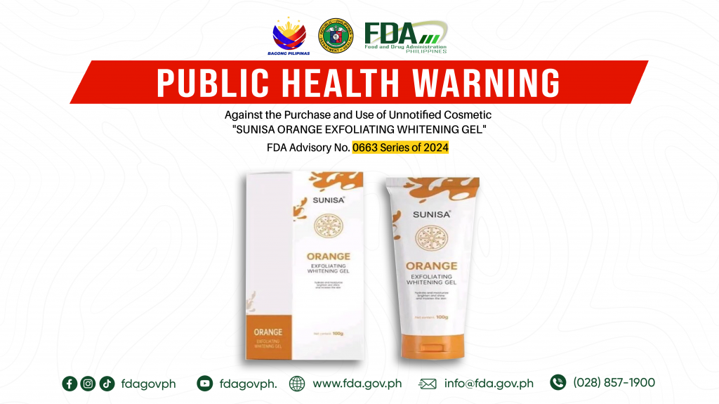 FDA Advisory No.2024-0663 || Public Health Warning Against the Purchase and Use of Unnotified Cosmetic “SUNISA ORANGE EXFOLIATING WHITENING GEL”