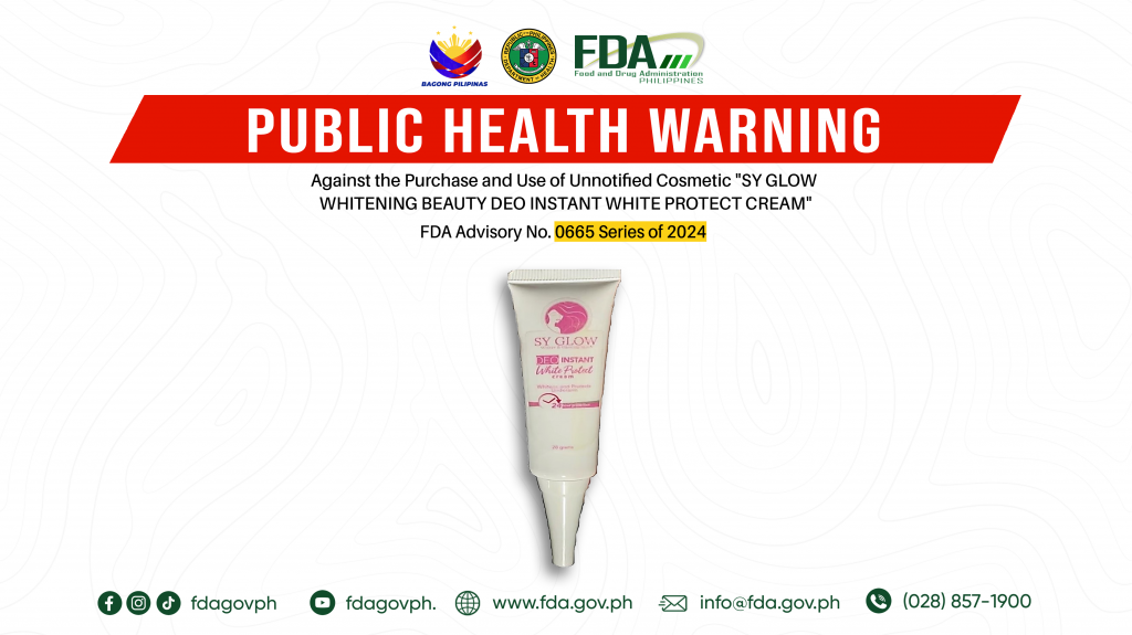 FDA Advisory No.2024-0665 || Public Health Warning Against the Purchase and Use of Unnotified Cosmetic “SY GLOW WHITENING BEAUTY DEO INSTANT WHITE PROTECT CREAM”