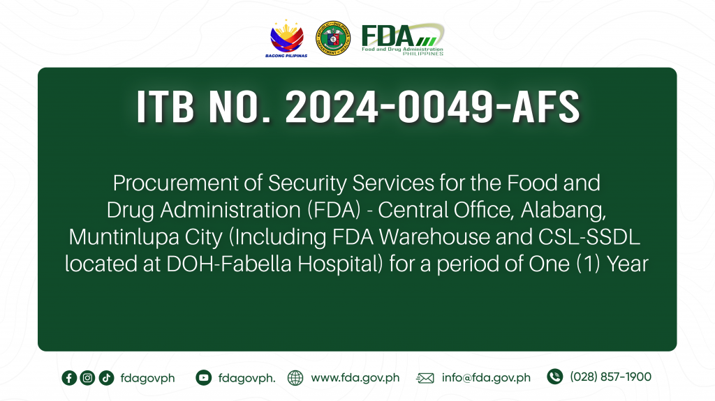 ITB No. 2024-0049-AFS || Procurement of Security Services for the Food and Drug Administration (FDA) – Central Office, Alabang, Muntinlupa City (Including FDA Warehouse and CSL-SSDL located at DOH-Fabella Hospital) for a period of One (1) Year