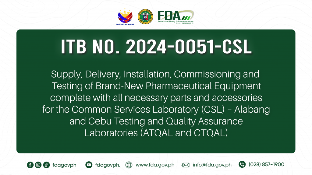ITB No. 2024-0051-CSL || Supply, Delivery, Installation, Commissioning and Testing of Brand-New Pharmaceutical Equipment complete with all necessary parts and accessories for the Common Services Laboratory (CSL) – Alabang and Cebu Testing and Quality Assurance Laboratories (ATQAL and CTQAL)