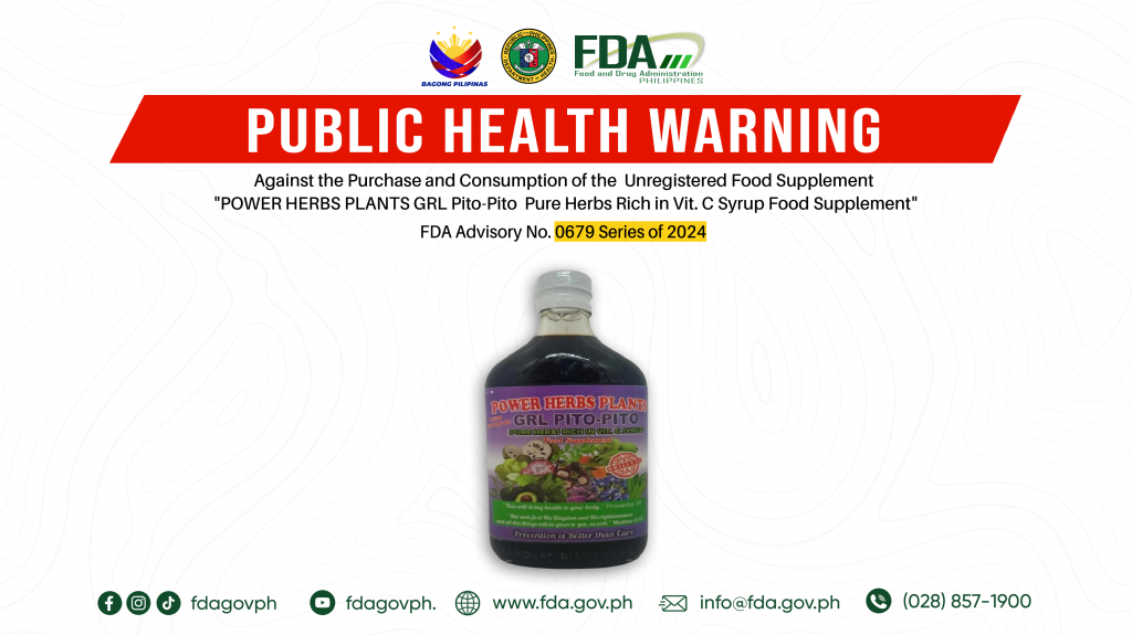 FDA Advisory No.2024-0679 || Public Health Warning Against the Purchase and Consumption of the  Unregistered Food Supplement “POWER HERBS PLANTS GRL Pito-Pito  Pure Herbs Rich in Vit. C Syrup Food Supplement”