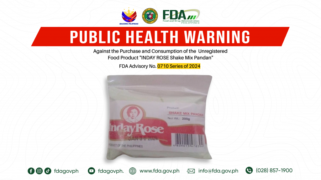 FDA Advisory No.2024-0710 || Public Health Warning Against the Purchase and Consumption of the  Unregistered Food Product “INDAY ROSE Shake Mix Pandan”