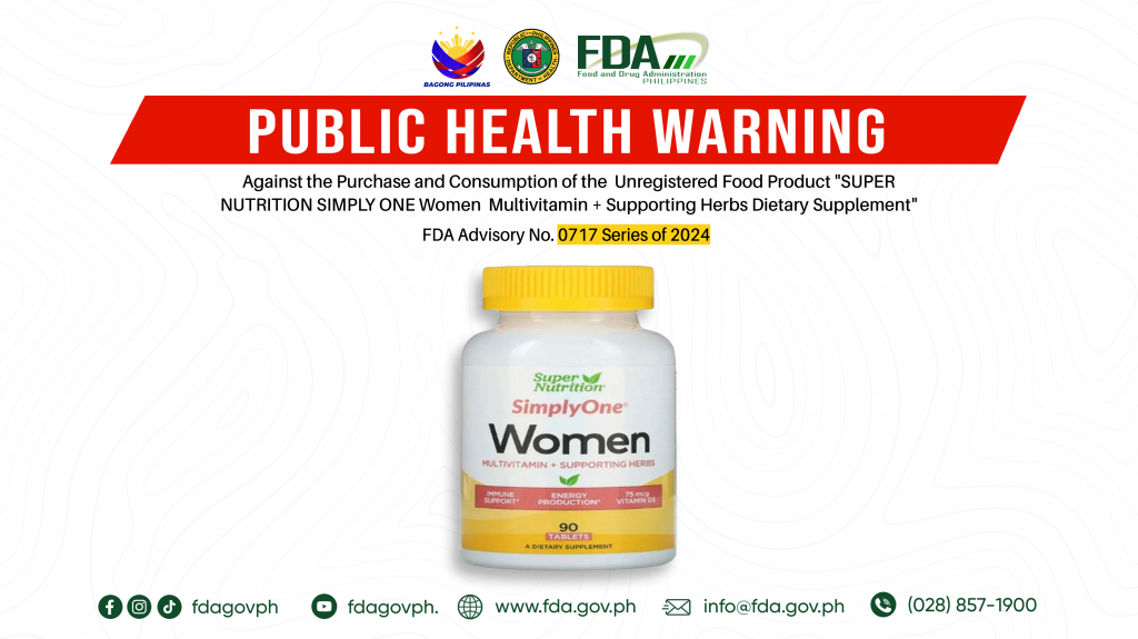 FDA Advisory No.2024-0717 || Public Health Warning Against the Purchase and Consumption of the Unregistered Food Product “SUPER NUTRITION SIMPLY ONE Women Multivitamin + Supporting Herbs Dietary Supplement”