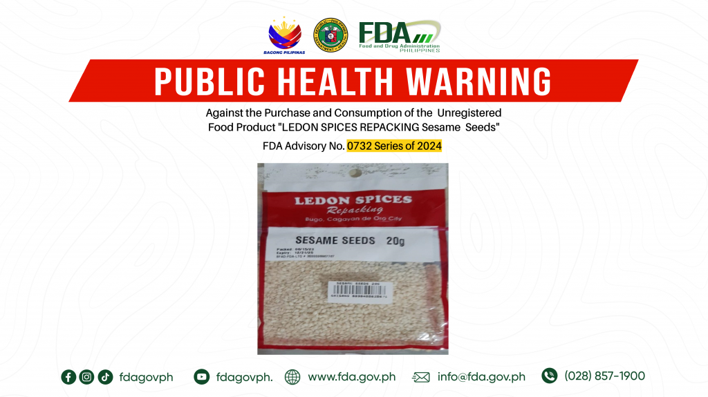 FDA Advisory No.2024-0732 || Public Health Warning Against the Purchase and Consumption of the Unregistered Food Product “LEDON SPICES REPACKING Sesame Seeds”