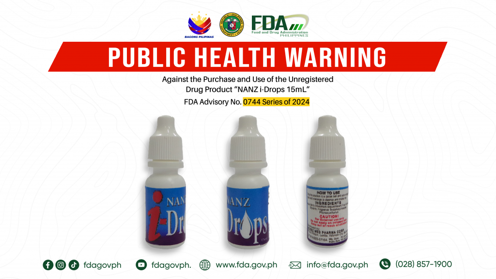FDA Advisory No.2024-0744 || Public Health Warning Against the Purchase and Use of the Unregistered Drug Product “NANZ i-Drops 15mL”