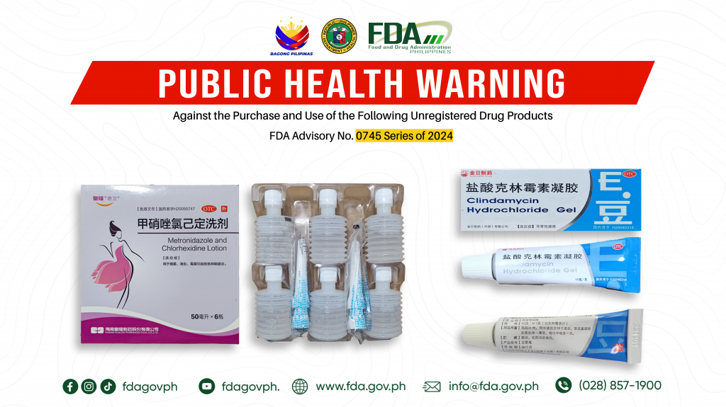 FDA Advisory No.2024-0745 || Public Health Warning Against the Purchase and Use of the Following Unregistered Drug Products:
